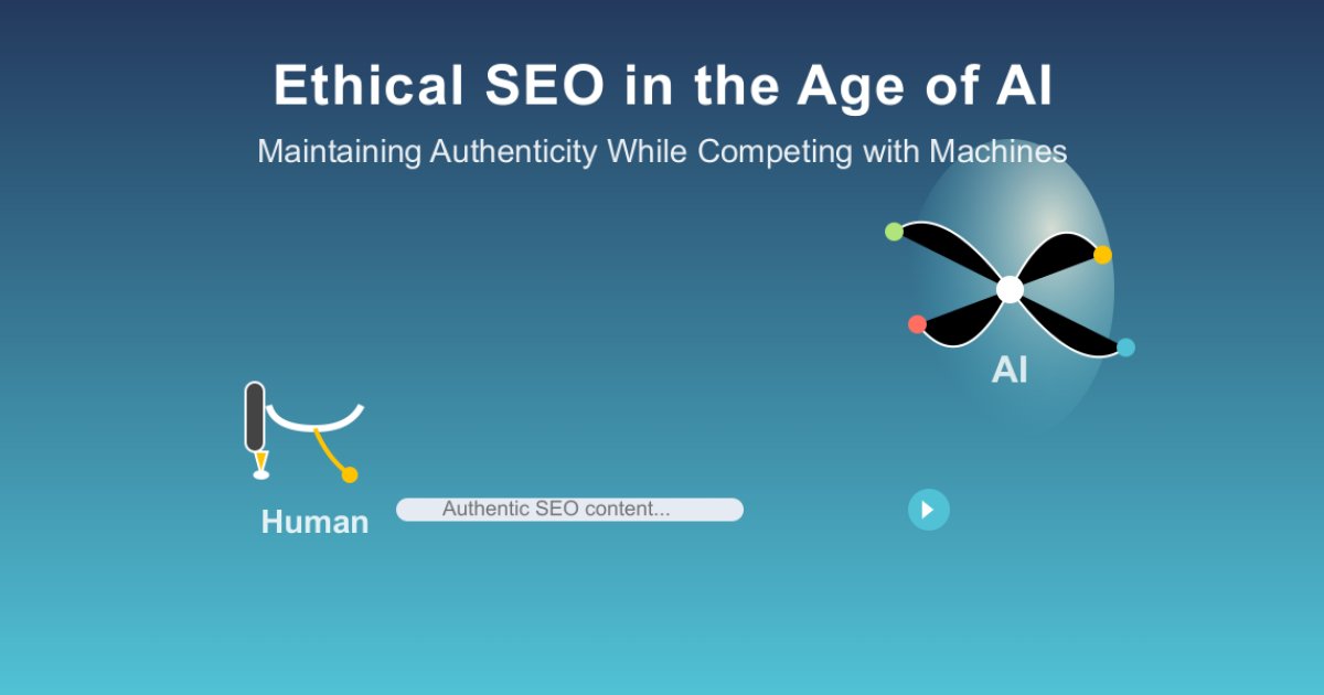 Ethical SEO in the Age of AI Content Generation: Maintaining Authenticity While Competing with Machines